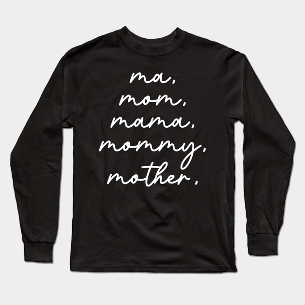 Ma, Mom, Mama, Mommy, Mother Funny Mother's Day Gift Long Sleeve T-Shirt by TeeTypo